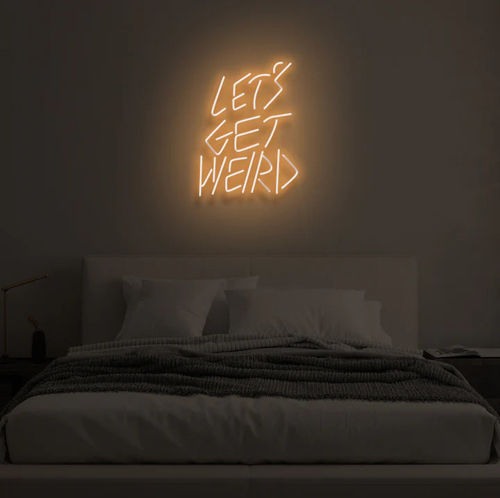 Let Get Weird Neon Signs