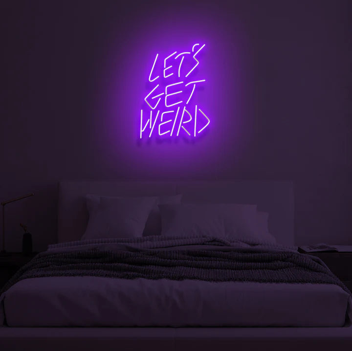 Let Get Weird Neon Signs