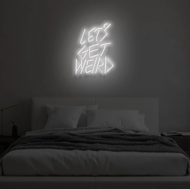 Let Get Weird Neon Signs