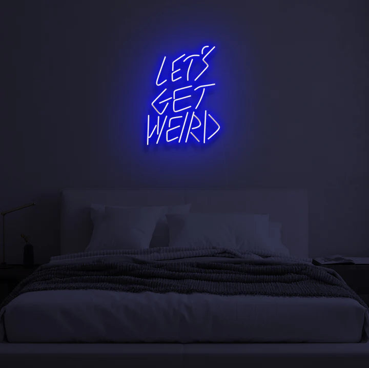 Let Get Weird Neon Signs