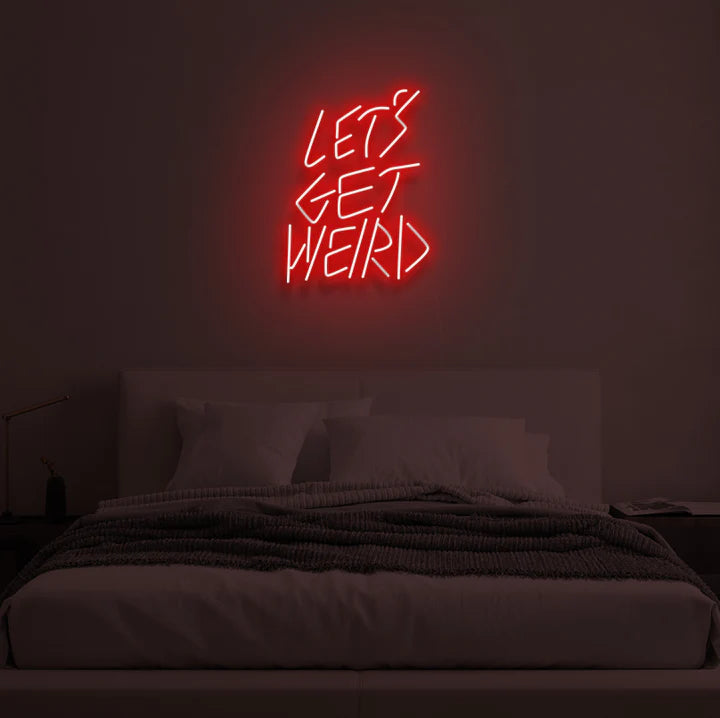 Let Get Weird Neon Signs