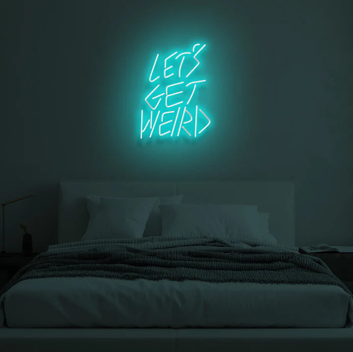 Let Get Weird Neon Signs
