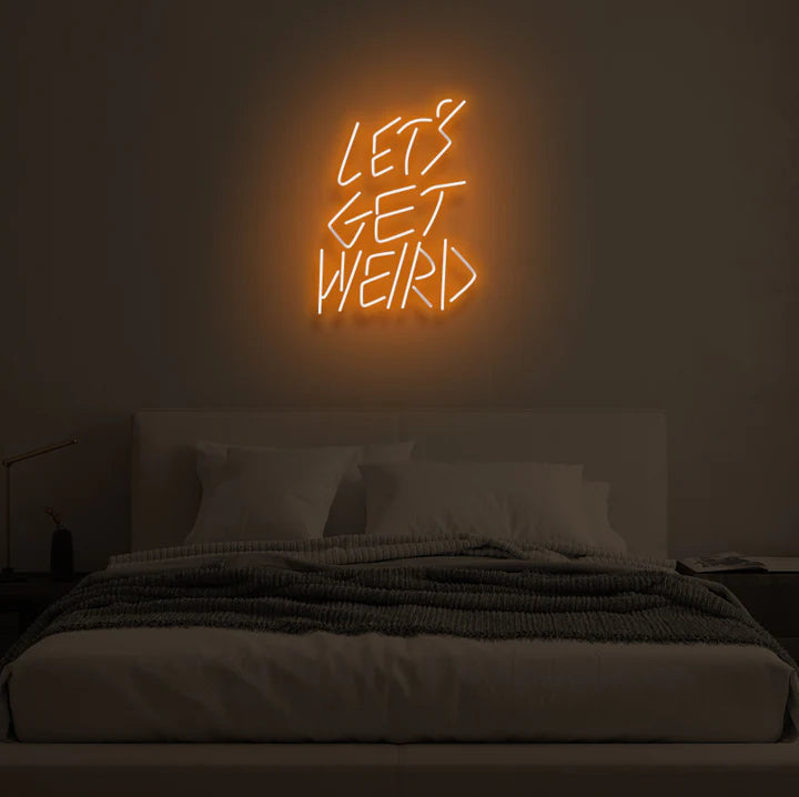 Let Get Weird Neon Signs