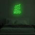 Let Get Weird Neon Signs