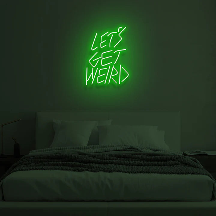 Let Get Weird Neon Signs