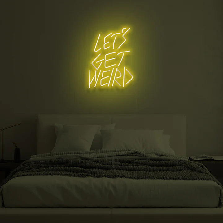 Let Get Weird Neon Signs