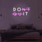 Don't Quit Neon Sign