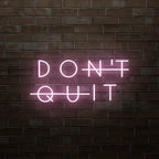 Don't Quit Neon Sign