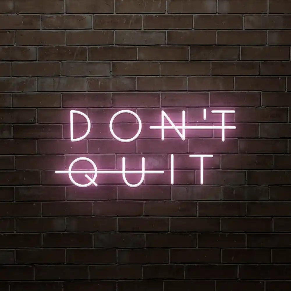Don't Quit Neon Sign