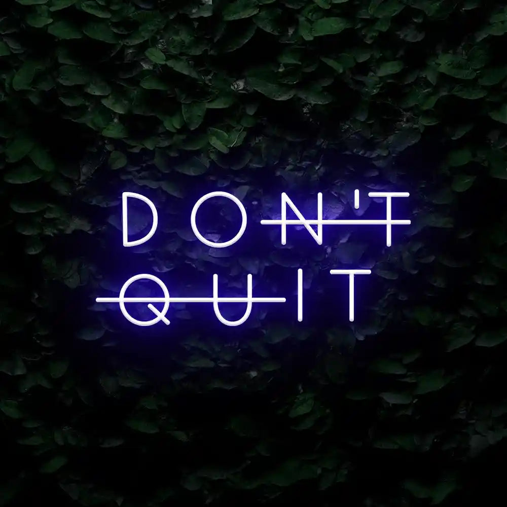 Don't Quit Neon Sign