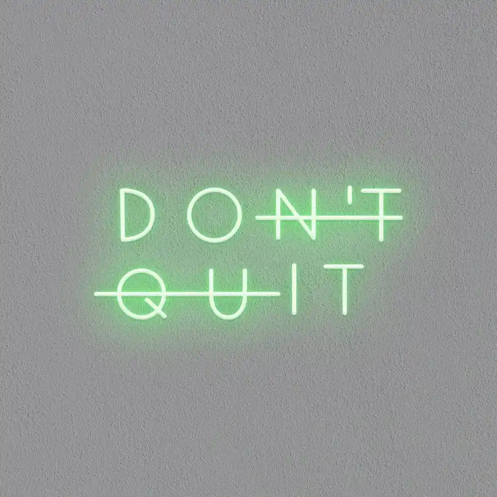 Don't Quit Neon Sign