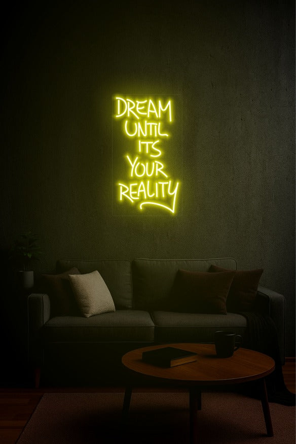 Dream Until It’s Your Reality – LED Neon Sign