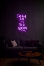 Dream Until It’s Your Reality – LED Neon Sign