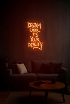 Dream Until It’s Your Reality – LED Neon Sign